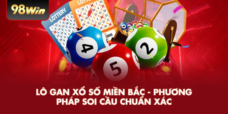 Lô Gan Xổ Số Miền Bắc - Phương Pháp Soi Cầu Chuẩn Xác